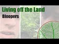 Living Off The Land Bloopers
