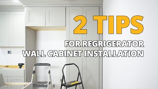 2 Tips for Refrigerator Wall Cabinet Installation