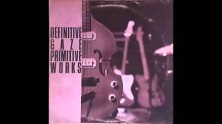 Definitive Gaze - Primitive Works (Full Album)