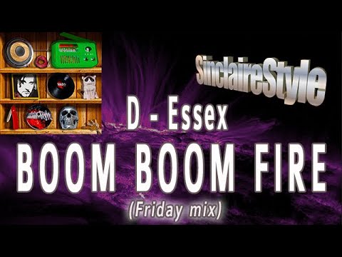Boom Boom Fire  / D-Essex -Friday mix-