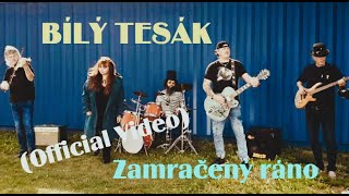 Video BÍLÝ TESÁK - Zamračený ráno (Official Video)