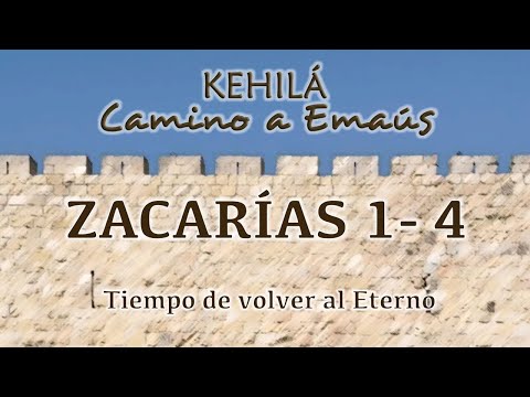 Zacarías 1 - 4 'Tiempo de volver al Eterno y la esperanza de Israel'
