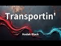 Kodak Black Transportin Lyrics