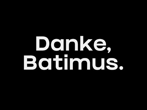 Danke, Batimus.
