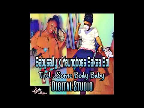 BabySally(Hot Fire) x YoungBoss Bakaa Boi _ Some Body Baby