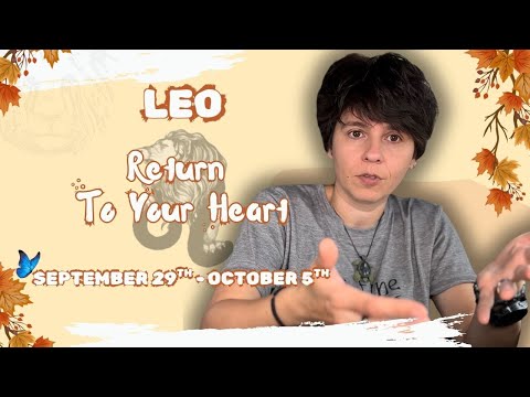 LEO ♌︎ - "Return to Your Heart" SEPTEMBER 29TH - OCTOBER 5TH | Tarot Card Reading