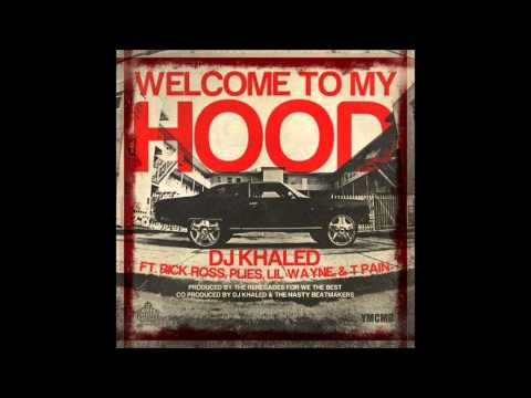 DJ Khaled feat Rick Ross, Plies, Lil Wayne & T-Pain - Welcome To My Hood
