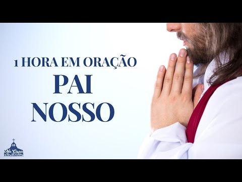 1 hora com o Pai Nosso