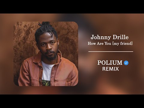 Johnny Drille - How Are You [My Friend] -Polium REMIX (ZOUK)