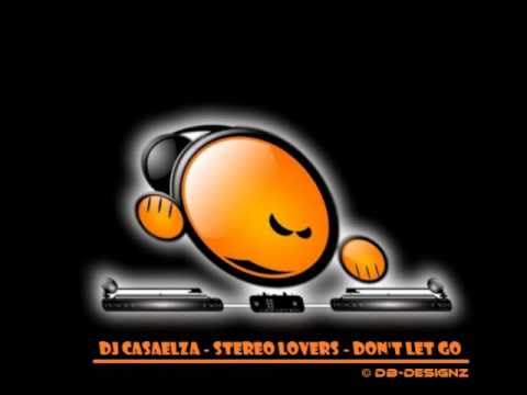 DJ CasaElza - Stereo Lovers - Don't Let Go