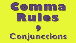 Comma Rules: Conjunctions