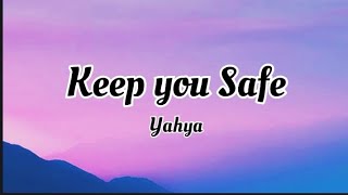 Download lagu Keep you safe - yahya (lyrics) mp3 Download lagu Keep you safe - yahya (lyrics) mp3