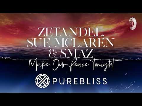 SUNDAY CHILL PICK: Zetandel, Sue McLaren & Smaz - Make Our Peace Tonight [PureBliss]