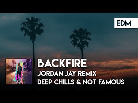 Deep Chills & Not Famous - Backfire (Jordan Jay Remix)