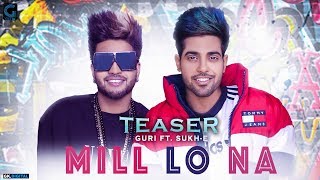 Mill Lo Na - Guri Feat. Sukhe (Teaser) Jaani | Satti Dhillon | Releasing On 26 Feb 6PM | Geet MP3