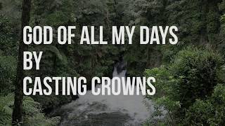 God Of All My Days - Casting Crowns (lyric video)
