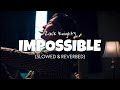 Zack Knight Impossible Slowed Reverbed Official Audio Perfectly Slowed Lofi 2022