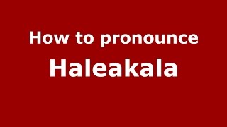 How to pronounce Haleakala