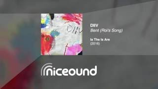 DIIV - Bent (Roi&#39;s Song) [HQ audio + lyrics]