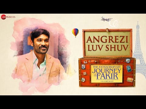 Angrezi Luv Shuv - The Extraordinary Journey Of The Fakir | Dhanush | Amit Trivedi & Jonita Gandhi