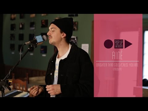 Ainé - Brighter Than Gold/Cause You Are (Medley) | POP UP LIVE SESSIONS