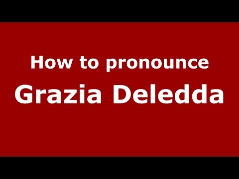 How to pronounce Grazia Deledda (Italian/Italy) - PronounceNames.com