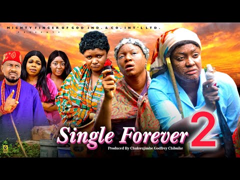SINGLE FOREVER  season 2 - LIZZYGOLD ONUWAJE, QUEENETH HILBERT |2026 latest Nigerian Nollywood movie