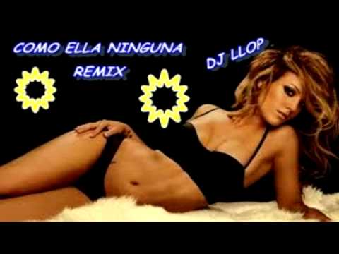 DJ LLOP   COMO ELLA NINGUNA ( REMIX).avi