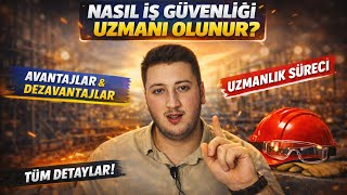 NASIL İŞ GÜVENLİĞİ UZMANI OLUNUR? / Mesleğin Avantaj ve Dezavantajları