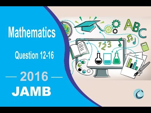 JAMB UTME MATHEMATICS 2016 QUESTION 12 - 16