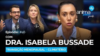 Transição menopausal - Climatério | Ep. #46 | com Dra. Isabela Bussade