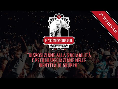 "SOGGETTO E MASSE" - 2° Webinar - "Pseudospeciazione nelle identità di Gruppo"