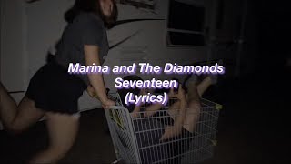 Marina and The Diamonds || Seventeen || (Lyrics)