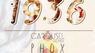 PHOX - 1936 (Carousel Remix)