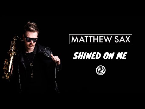 Matthew Sax feat Shayee - Shined On Me (Lyric Video)