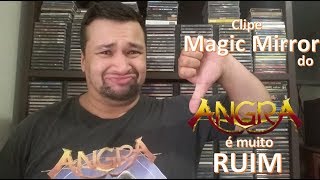 Achei o clipe do Angra - Magic Mirror muito chato