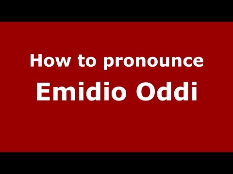 How to pronounce Emidio Oddi (Italian/Italy)  - PronounceNames.com