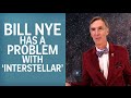 Bill Nyes Problem With Interstellar - YouTube