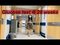 Vlog # 54 | MY GLUCOSE TOLERANCE TEST AT 29 WEEKS PREGNANCY | UK