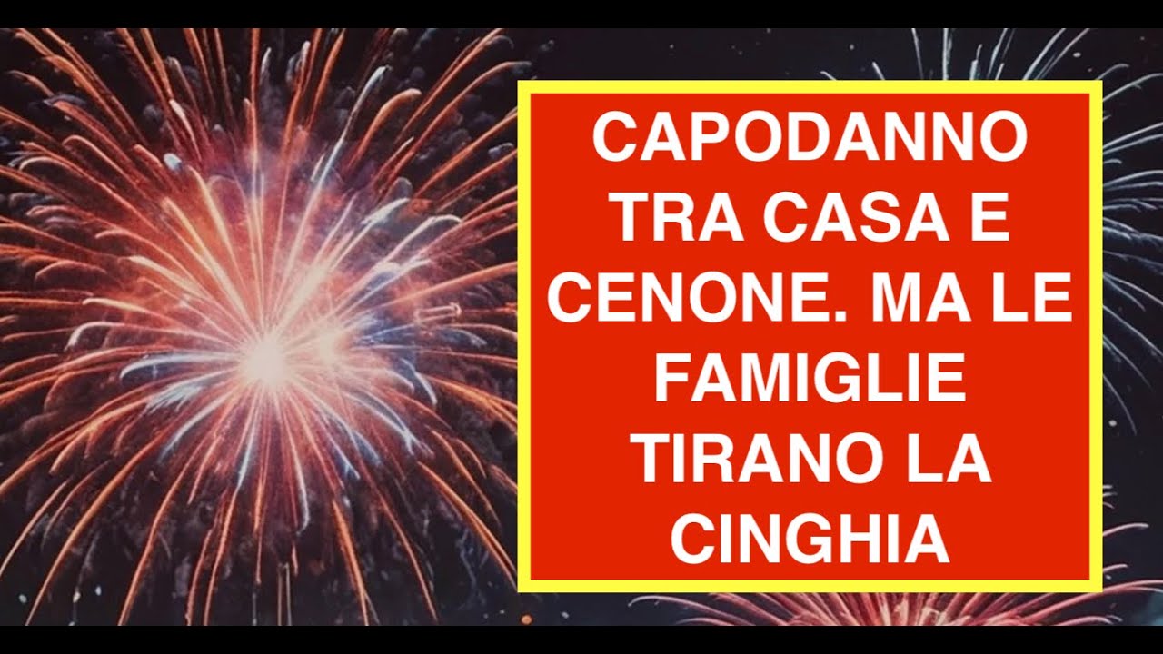 CAPODANNO TRA CASA E CENONE. MA LE FAMIGLIE TIRANO LA CINGHIA