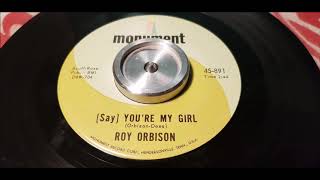 Roy Orbison -  (Say) You&#39;re My Girl - 1965 Rock N Roll - Monument 891