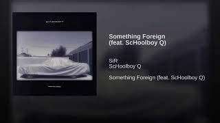 Schoolboy Q - Something Foreign ft. SiR (NEW)