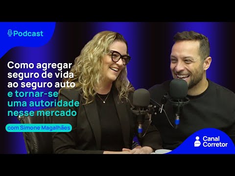 #39 SIMONE MAGALHÃES: Como agregar seguro de vida no auto e tornar-se uma autoridade nesse mercado