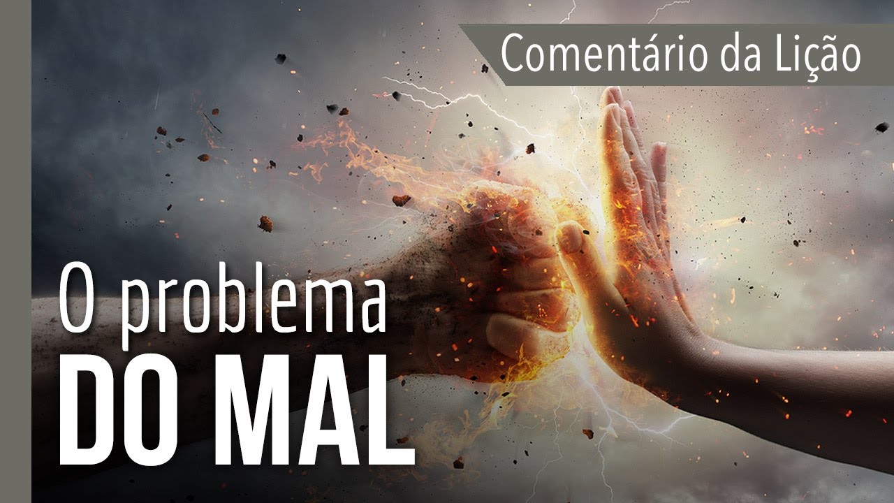 COMENTÁRIO DA LIÇÃO: O problema do mal | Michelson Borges