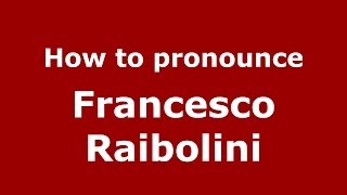 How to pronounce Francesco Raibolini