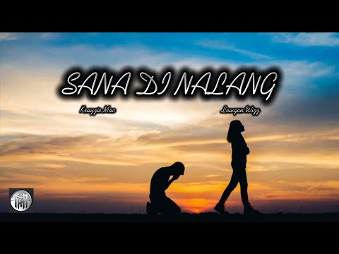 SANA DI NALANG - Krayzie Mac | Lowgen Wizz