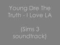 Young Dre The Truth - I Love LA (Sims 3 ...