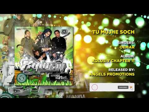 05 TU MUJHE SOCH KABHI | OEMAR | XQLUSIV VOL 11 | ANGELS PROMOTIONS
