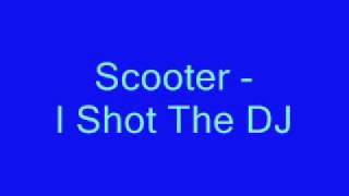 Scooter - I Shot The DJ