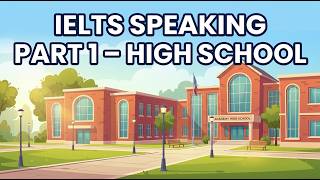 IELTS Speaking Part 1 – High School